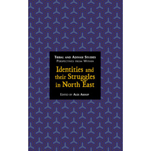 Identities and their Struggles in North East (Tribal and Adivasi Studies, Perspectives from Within volume 2)