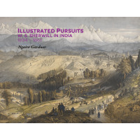 Illustrated Pursuits: W. S. Sherwill in India 1834-1861