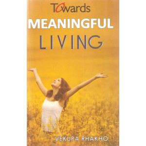 Towards Meaningful Living by Vekupa Rhakho