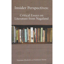 Insider Perspectives : Critical Essays on Literature from Nagaland