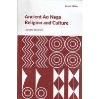 ANCIENT AO NAGA RELIGION AND CULTURE SECOND EDITION - Panger Imchen