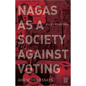 Nagas as a Society Against Voting: And Other Essays Paperback