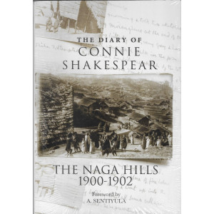 The Dairy of CONNIE SHAKESPEAR - THE NAGA HILLS 1900-1902 