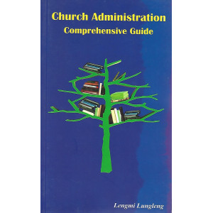 Church Administration Comprehensive Guide -Lengmi Lunglen
